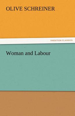 Woman and Labour - Schreiner, Olive