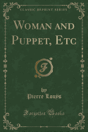 Woman and Puppet, Etc (Classic Reprint)