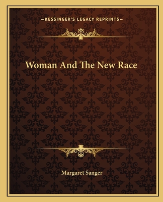 Woman And The New Race - Sanger, Margaret