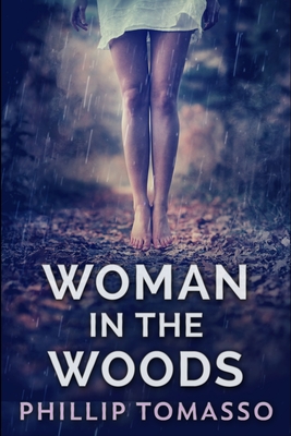 Woman In The Woods: Large Print Edition - Tomasso, Phillip