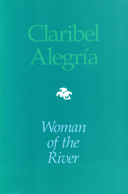 Woman of the River: Bilingual Edition - Alegria, Claribel, and Flakoll, Darwin (Translated by)