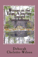 Woman on the Edge: A Journey Toward Soul-Fullness