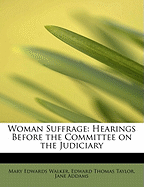 Woman Suffrage: Hearings Before the Committee on the Judiciary