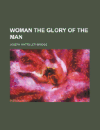 Woman the Glory of the Man