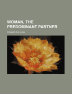 Woman, the Predominant Partner