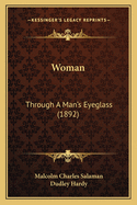 Woman: Through a Man's Eyeglass (1892)