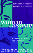 Woman to Woman: A Handbook for Women Newly Diagnosed with Breast Cancer - Schnipper, Hester Hill, and Berns, Joan Feinberg