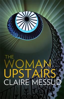 Woman Upstairs - Messud, Claire