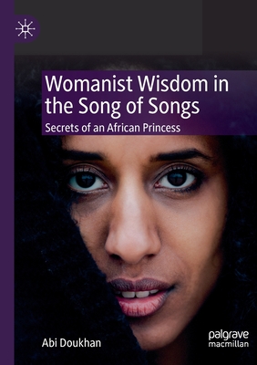Womanist Wisdom in the Song of Songs: Secrets of an African Princess - Doukhan, Abi