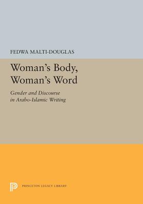 Woman's Body, Woman's Word: Gender and Discourse in Arabo-Islamic Writing - Malti-Douglas, Fedwa