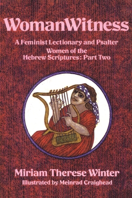WomanWitness: A Feminist Lectionary and Psalter  Women of the Hebrew Scriptures: Part 2 - Winter, Miriam Therese