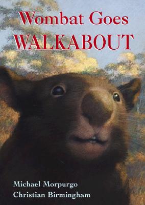 Wombat Goes Walkabout - Morpurgo, Michael