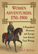 Women Adventurers, 1750-1900: A Biographical Dictionary, with Excerpts from Selected Travel Writings