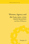 Women, Agency and the Law, 1300-1700