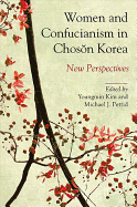 Women and Confucianism in Choson Korea: New Perspectives