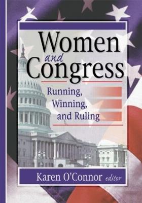 Women and Congress: Running, Winning, and Ruling - O'Connor, Karen, Dr.
