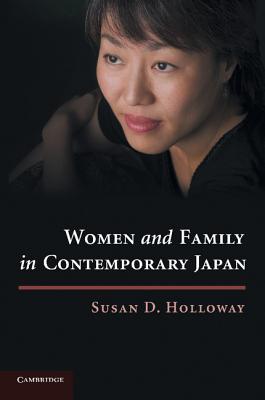 Women and Family in Contemporary Japan - Holloway, Susan D