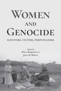 Women and Genocide: Survivors, Victims, Perpetrators