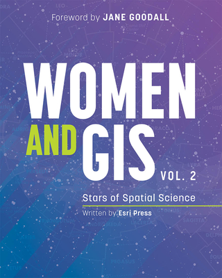 Women and Gis, Volume 2: Stars of Spatial Science - Goodall, Jane (Foreword by)