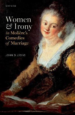 Women and Irony in Molire's Comedies of Marriage - Lyons, John D., Prof.