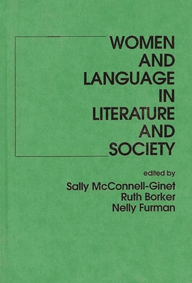 Women and Language in Literature and Society - Furman, Nelly, and Ginet, Sally McConnell
