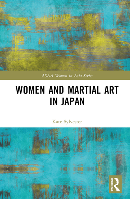 Women and Martial Art in Japan - Sylvester, Kate