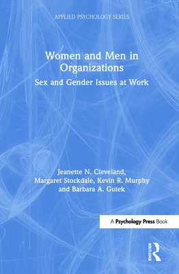 Women and Men in Organizations: Sex and Gender Issues at Work - Cleveland, Jeanette N, and Stockdale, Margaret, Dr., and Murphy, Kevin R, Ph.D.
