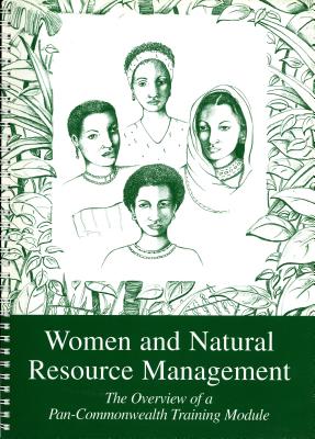 Women and Natural Resource Management: The Overview of a Pan-Commonwealth Training Module - Commonwealth Secretariat