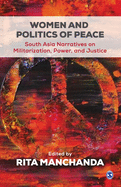 Women and Politics of Peace: South Asia Narratives on Militarization, Power, and Justice