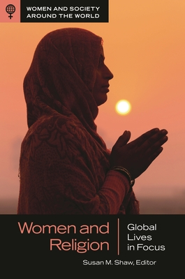 Women and Religion: Global Lives in Focus - Shaw, Susan M (Editor)