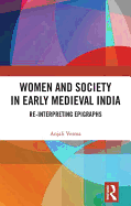 Women and Society in Early Medieval India: Re-interpreting Epigraphs