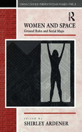 Women and Space: Ground Rules and Social Maps