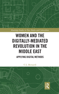 Women and the Digitally-Mediated Revolution in the Middle East: Applying Digital Methods