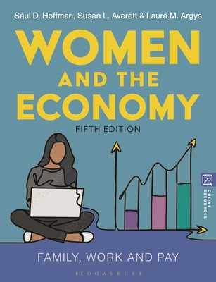 Women and the Economy: Family, Work and Pay - Hoffman, Saul D, and Averett, Susan L, and Argys, Laura