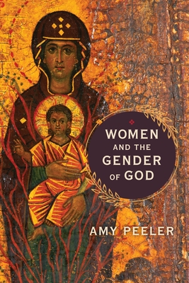 Women and the Gender of God - Peeler, Amy