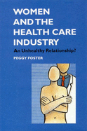 Women and the Health Care Industry: An Unhealthy Relationship?