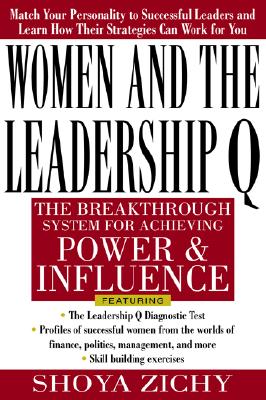 Women and the Leadership Q: Revealing the Four Paths to Influence and Power - Zichy, Shoya, and Zichy Shoya