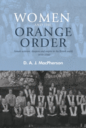 Women and the Orange Order: Female Activism, Diaspora and Empire in the British World, 1850-1940
