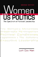 Women and US Politics: The Spectrum of Political Leadership - Han, Lori Cox
