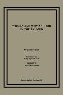 Women and Womanhood in the Talmud