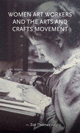 Women Art Workers and the Arts and Crafts Movement