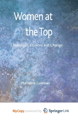Women at the Top: Challenges, Choices and Change - Coleman, Marianne