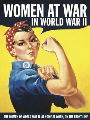 Women at War in World War II: The Women of World War II at Home, at Work, on the Front Line - Ralph Lewis, Brenda
