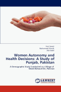 Women Autonomy and Health Decisions: A Study of Punjab, Pakistan