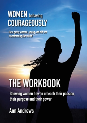 Women Behaving Courageously - The Workbook - Andrews, Ann