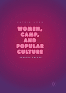 Women, Camp, and Popular Culture: Serious Excess
