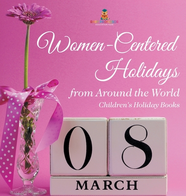 Women-Centered Holidays from Around the World Children's Holiday Books - Baby Professor