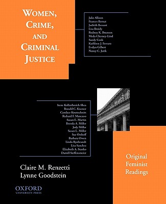Women, Crime, and Criminal Justice: Original Feminist Readings - Renzetti, Claire (Editor), and Goodstein, Lynne (Editor)