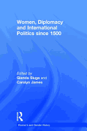 Women, Diplomacy and International Politics Since 1500