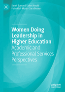 Women Doing Leadership in Higher Education: Academic and Professional Services Perspectives